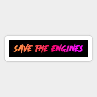 SAVE THE ENGINES Sticker